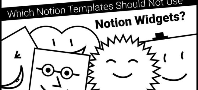 Which Notion Templates Should Not Use Notion Widgets?