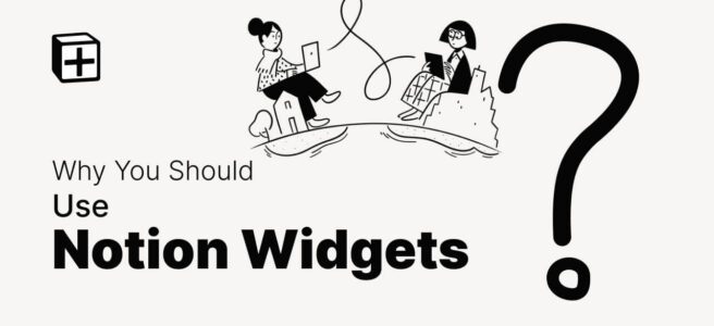 Why you should use Notion widgets? (Notion templates)